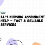 24/7 Nursing Assignment Help – Fast & Reliable Services