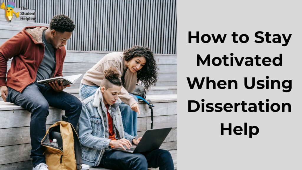 How to Stay Motivated When Using Dissertation Help