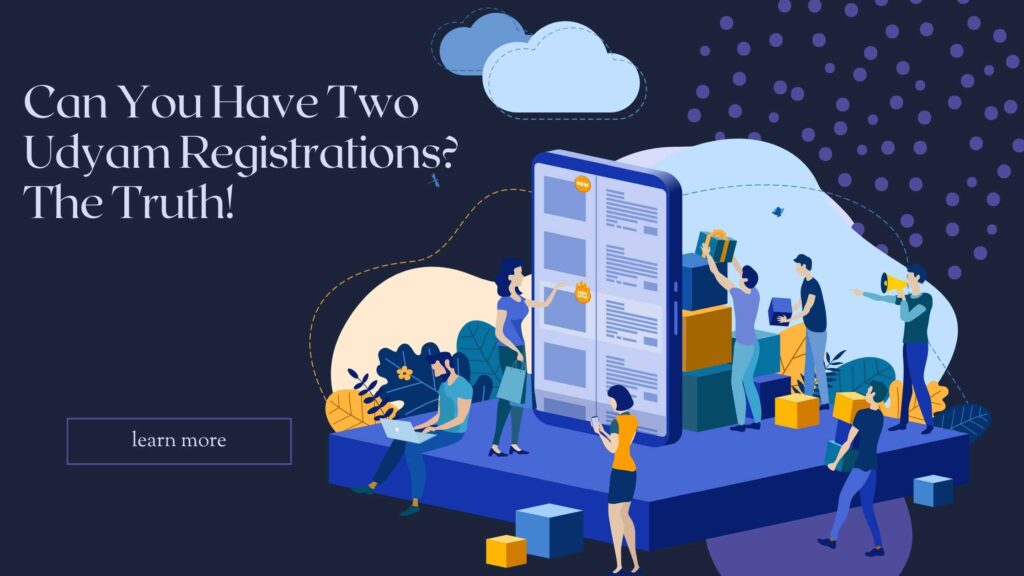 Can You Have Two Udyam Registrations? The Truth!
