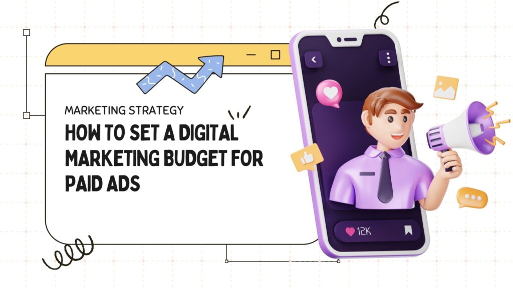 How to Set a Digital Marketing Budget for Paid Ads