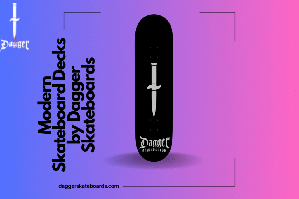Modern Skateboard Decks by Dagger Skateboards