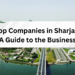 Sharjah’s Business Powerhouses: A Look at the Top Companies Driving Growth