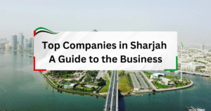 Sharjah’s Business Powerhouses: A Look at the Top Companies Driving Growth