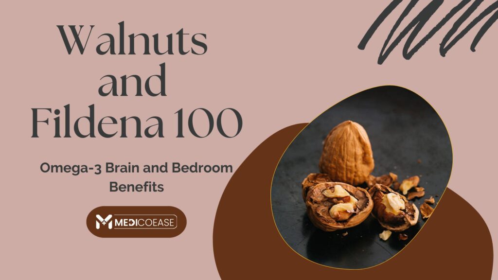 Walnuts and Fildena 100: Omega-3 Brain and Bedroom Benefits Combined