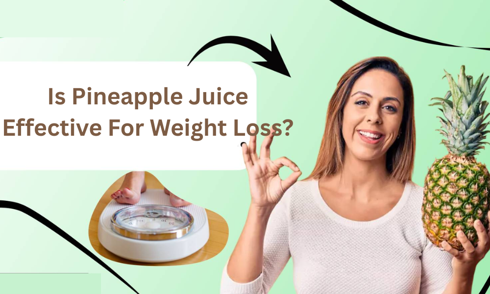 Is Pineapple Juice Effective For Weight Loss?