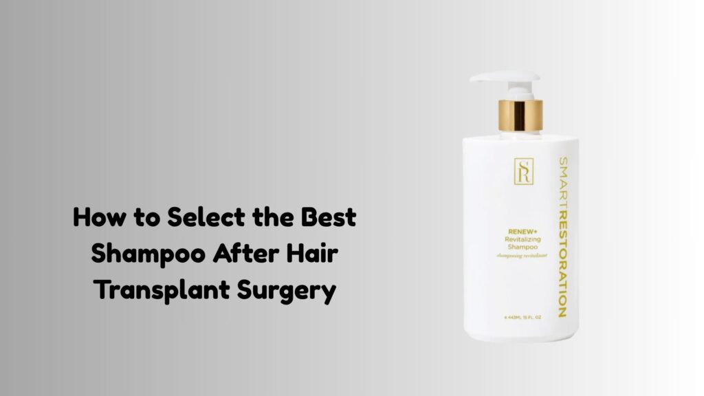 best shampoo after hair transplant