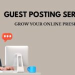 Guest Posting Services Grow Your Online Presence