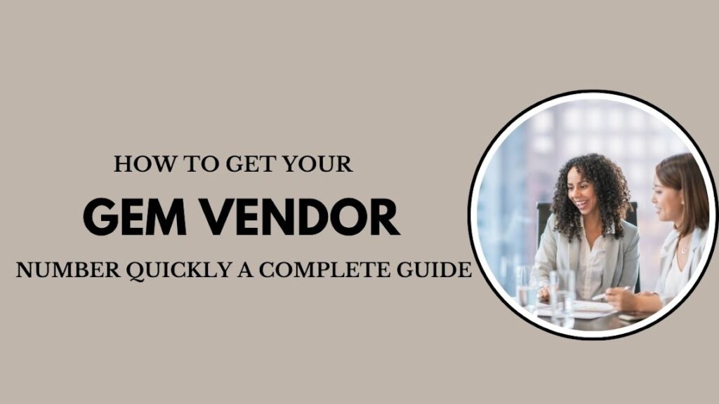 How to Get Your GeM Vendor Number Quickly A Complete Guide