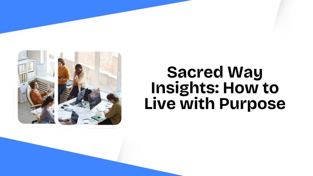 Sacred Way Insights: How to Live with Purpose