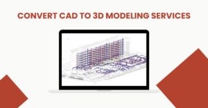 Convert CAD to 3D Modeling Services