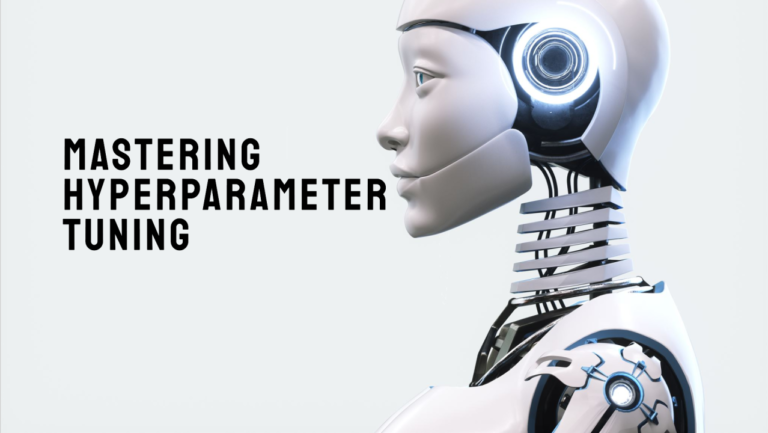 Hyperparameter Tuning: Why It’s Crucial for ML Models