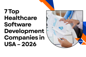 7 Top Healthcare Software Development Companies in USA