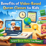 Benefits of Video-Based Quran Classes for Kids