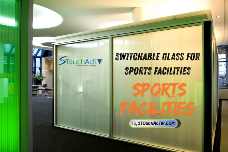Switchable Glass for Sports Facilities