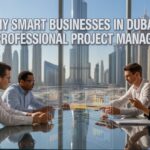 Why Smart Businesses in Dubai Trust Professional Project Management for Sustainable Growth