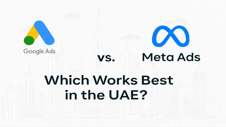 Google Ads vs. Meta Ads for UAE Businesses