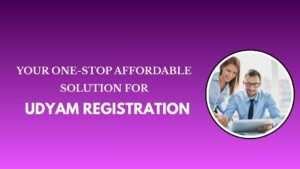 Your One-Stop Affordable Solution for Udyam Registration