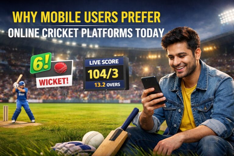 Why Mobile Users Prefer Online Cricket Platforms Today