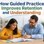 How Guided Practice Improves Retention and Understanding