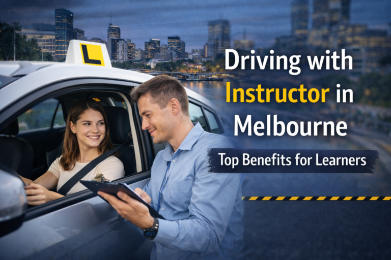 Top Benefits of Learning Driving with Instructor in Melbourne