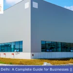 Warehouse Rent in Delhi: A Complete Guide for Businesses