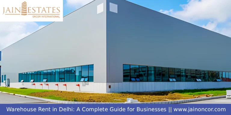 Warehouse Rent in Delhi: A Complete Guide for Businesses