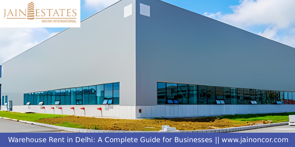 Warehouse Rent in Delhi: A Complete Guide for Businesses