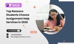 Top Reasons Students Choose Assignment Help Services in 2026