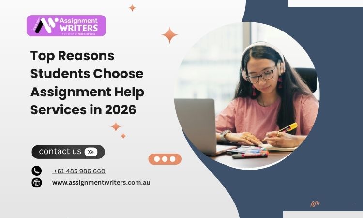 Top Reasons Students Choose Assignment Help Services in 2026