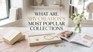 What Are Shy Creation's Most Popular Collections