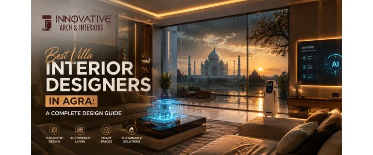 Best Villa Interior Designers in Agra: A Complete Design Guide