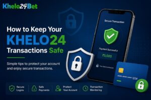 How to Keep Your Khelo24 Transactions Safe