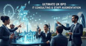 Ultimate UK BPO IT Consulting & Staff Augmentation