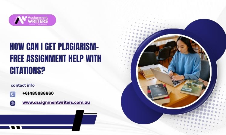 How Can I Get Plagiarism-Free Assignment Help With Citations?