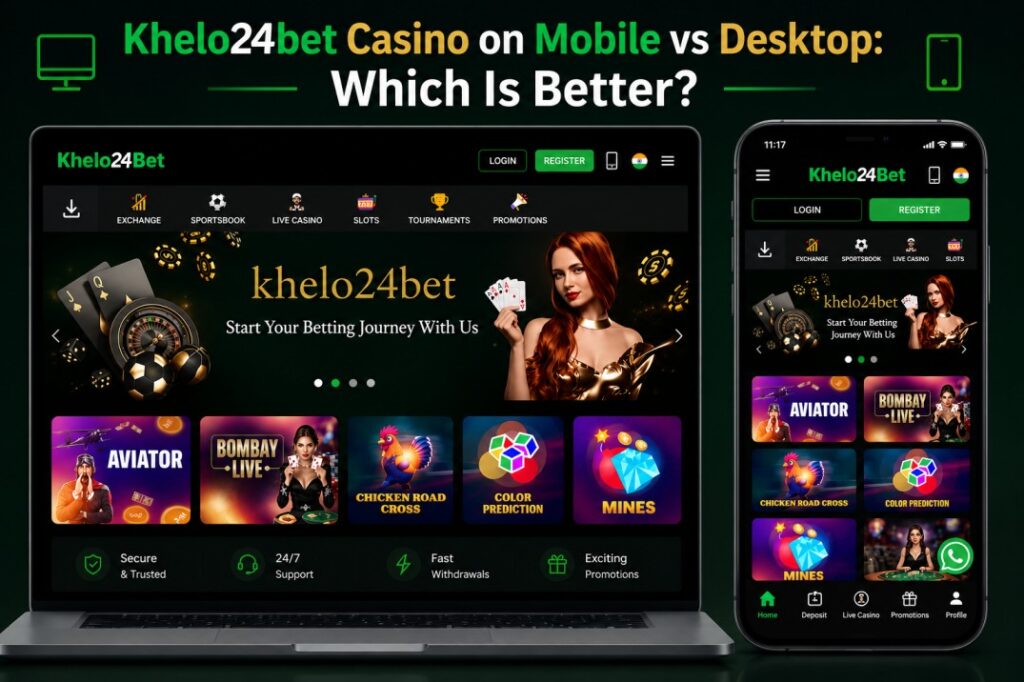 Compare Khelo24bet Casino on mobile vs desktop. Discover speed, features, convenience, and performance to choose the best gaming experience.
