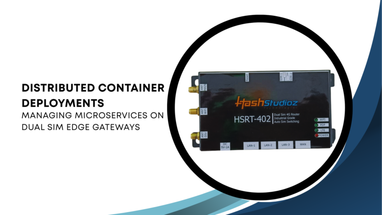 Distributed Container Deployments Managing Microservices on Dual SIM Edge Gateways
