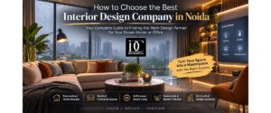 How to Choose the Best Interior Design Company in Noida
