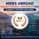 MBBS Abroad at Kazan Federal University Russia: Eligibility Criteria Explained
