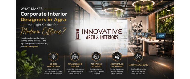 What Makes Corporate Interior Designers in Agra the Right Choice for Modern Offices?