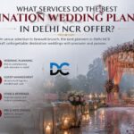What Services Do the Best Destination Wedding Planners in Delhi NCR Offer?