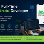 Hire Full-Time Android Developer for Scalable Mobile App Development