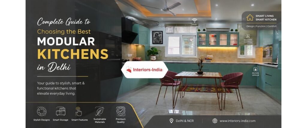 Complete Guide to Choosing the Best Modular Kitchens in Delhi