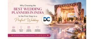 Why Choosing the Best Wedding Planners in India Is the First Step to a Perfect Wedding