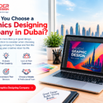 How Do You Choose a Graphics Designing Company in Dubai?