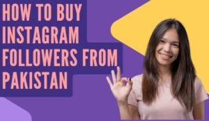 Buy Instagram Followers in Pakistan and Grow Your Social Media Presence